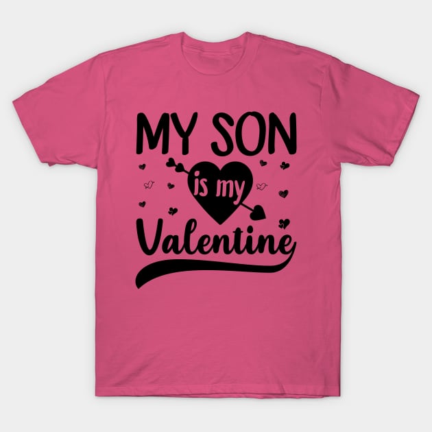 My Son Is My Valentine T-Shirt by DragonTees